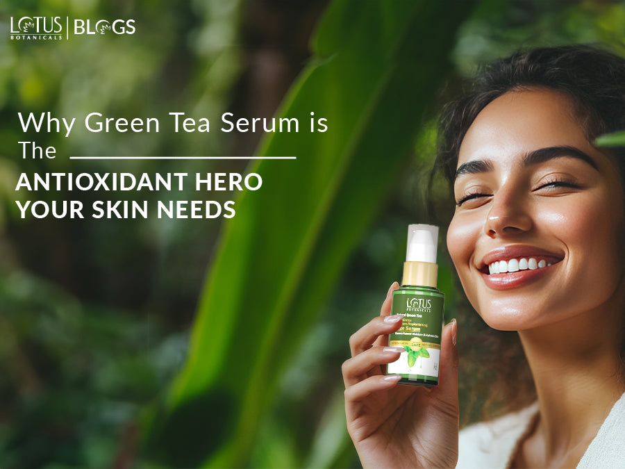 Green Tea Serum: The Best Antioxidant Serum for Indian Skin